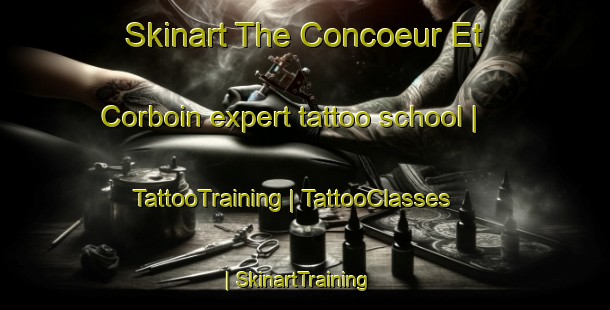 Skinart The Concoeur Et Corboin expert tattoo school | TattooTraining | TattooClasses | SkinartTraining-France